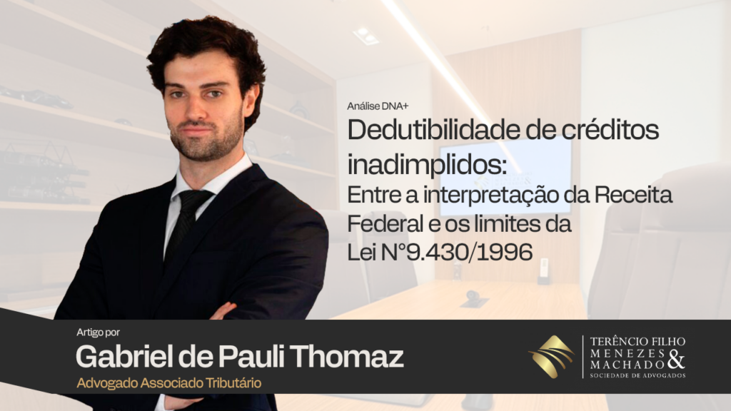 Dedutibilidade de Créditos Inadimplidos: Entre a Interpretação da Receita Federal e os Limites da Lei nº 9.430/1996